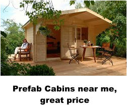 Prefab Cabins near me, great price