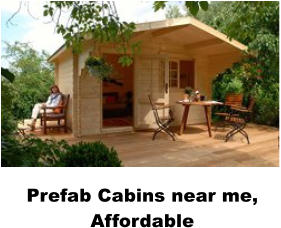 Prefab Cabins near me, Affordable